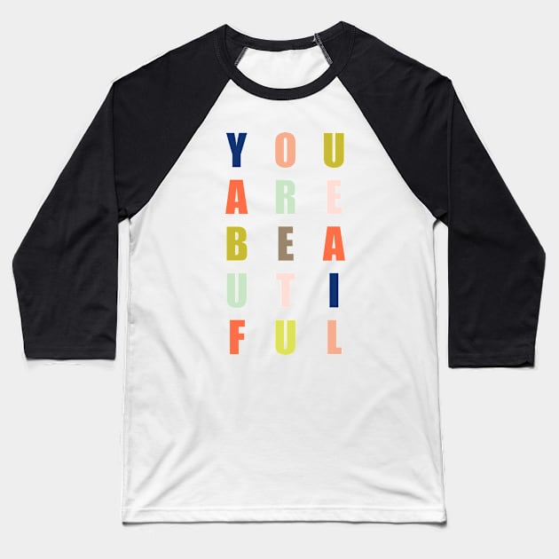 You Are Beautiful Modern Design Baseball T-Shirt by greenoriginals